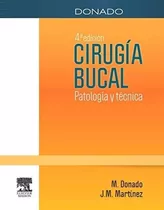 Cirugía Bucal Patología Y Técnica 4° Ed. M. Donado-martínez