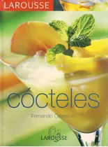 Larousse De Los Cócteles, De Fernando Castellon., Vol. 1. Editorial Larousse, Tapa Dura En Español, 2006