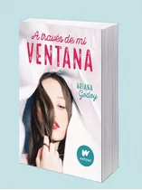 A Través De Mi Ventana - Ariana Godoy Libro Literat Juvenil 