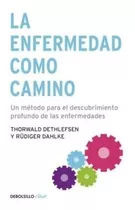 Libre La Enfermedad Como Camino - T. Dethlefsen / R. Dahlke