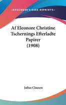 Libro Af Eleonore Christine Tschernings Efterladte Papire...