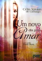 Um Dia Para Amar Célia Xavier De Camargo -