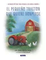 El Pequeño Tractor Que Quiere Dormirse Forssén Ehrlin Hanson