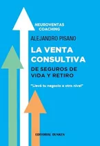 La Venta Consultiva De Seguros De Vida Y Retiro.