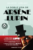 La Doble Vida De Arsene Lupin - Maurice Leblanc, De Leblanc, Maurice. Roca Editorial, Tapa Blanda En Español, 2021