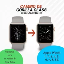 Cambio Vidrio Glass Pantalla Apple Watch 1,2,3,4,5,6, 7, Se