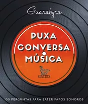 Puxa Conversa Música: 100 Perguntas Para Bater Papos Sonoros, De Guarabyra, Guarabyra. Editora Urbana Ltda Em Português, 2019