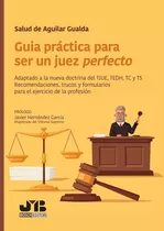 Guía Práctica Para Ser Un Juez Perfecto, De Salud De Aguilar Gualda. Editorial J.m. Bosch Editor, Tapa Blanda En Español, 2023