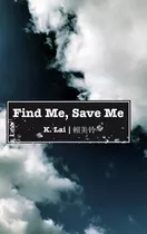 Libro Find Me, Save Me - Lai, K.