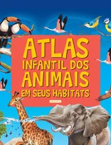 Atlas Infantil Dos Animais Em Seus Habitats, De Susaeta Ediciones - Espanha. Editora Girassol, Capa Dura Em Português