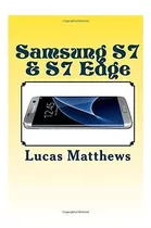 Samsung Galaxy S7 & S7 Edge - Lucas Matthews