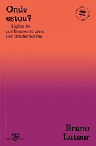 Onde Estou? - Lições Do Confinamento Para Uso Dos Terrestre