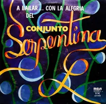 Conjunto Serpentina - A Bailar .. Con La Alegria Del Lp