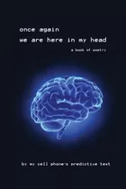 Libro Once Again We Are Here In My Head: A Book Of Poetry...