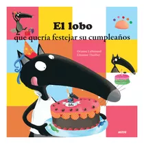 El Lobo Que Quería Festejar Su Cumpleaños, De Los Editores De Auzou. Serie Lobo, Vol. 1. Editorial Auzou, Tapa Blanda, Edición 1 En Español, 2023