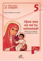 La Escuela De Catequesis 5 Que Sea En Mi Tu Voluntad!