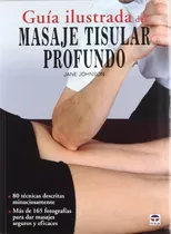 Guía Ilustrada Del Masaje Tisular Profundo, De Jane, Johnson. Editorial Ediciones Tutor S A, Tapa Blanda En Español, 2012