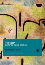 Heidegger: Existir En La Era Técnica, De Jorge Acevedo Guerra. Editorial Ediciones Udp, Tapa Blanda, Edición 1 En Español