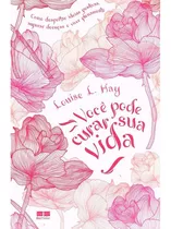 Você Pode Curar Sua Vida: Não Aplica, De : Louise L. Hay / Tradução: Evelyn Kay Massaro. Série Não Aplica, Vol. Não Aplica. Editora Bestseller, Capa Mole, Edição Não Aplica Em Português, 2018