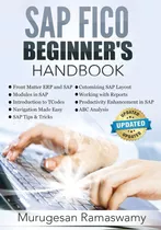 Sap Fico Beginner's Hand Book: Your Sap User Manual, Sap For