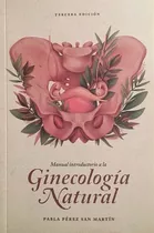 Libro - Manual Introductorio A La Ginecología Natural - Pabl