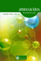 Libro : Aminoacidos: El Secreto De La Vida  - Perez Agust...