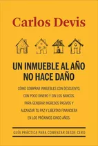 Un Inmueble Al Año No Hace Daño/ Carlos Devis +