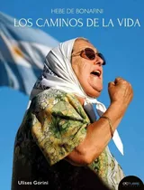 Hebe De Bonafini. Los Caminos De La Vida - Ulises Gorini