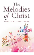 The Melodies Of Christ, De Cadmus, Ronald William. Editorial Westbow Pr, Tapa Blanda En Inglés