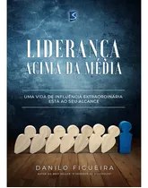 Liderança Acima Da Média: Um Incrível Modelo De Liderança Na Bíblia, De Danilo Figueira. Editora Selah Produções, Capa Mole Em Português, 2020