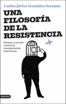 Libro Una Filosofia De La Resistencia - Carlos Javier Gon...