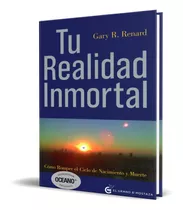 Libro Tu Realidad Inmortal - Gary R. Renard [ Original ]