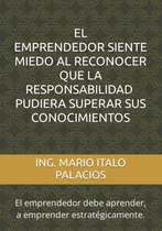 Libro: El Emprendedor, Siente Miedo, Al Reconocer Que La Res