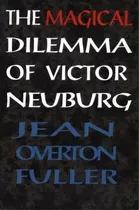 The Magical Dilemma Of Victor Neuburg : Aleister Crowley's Magical Brother And Lover, De Jean Overton Fuller. Editorial Mandrake Of Oxford, Tapa Blanda En Inglés