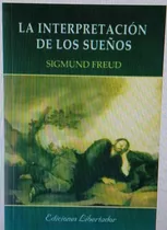 La Interpretacion De Los Sueños - Sigmund Freud - Libertador