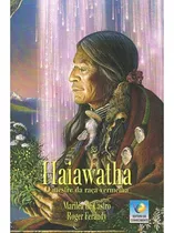 Haiawatha - O Mestre Da Raça Vermelha, De Feraudy, Roger / Castro, Marilea De. Editora Editora Do Conhecimento, Capa Mole, Edição 1ª Edição - 2005 Em Português