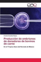 Libro Produccion De Embriones De Donadoras De Bovinos De ...
