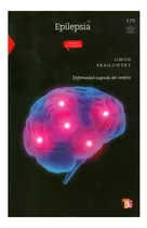 Epilepsia. Enfermedad Sagrada Del Cerebr |r| Brailowsky Simó