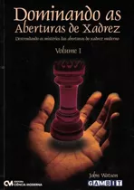 Dominando As Aberturas De Xadrez Vol. 1 - Desvendando Os M