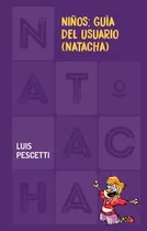 Niños: Guía Del Usuario ( Natacha ) - Tapa Dura - Loqueleo