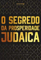 O Segredo Da Prosperidade Judaica, De Attar, Rabino Dor Leon. Editora Literare Books International Ltda, Capa Mole Em Português, 2018