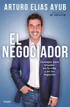 El Negociador: Consejos Para Triunfar En La Vida Ayub, Artur