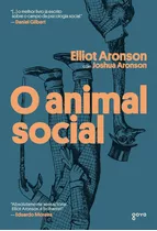 O Animal Social, De Elliot Aronson. Editora Goya, Capa Mole, Edição 1 Em Português, 2023