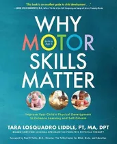 Libro Why Motor Skills Matter : Improve Your Child's Phys...