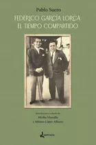 Libro Federico Garcia Lorca. El Tiempo Compartido - Lopez...