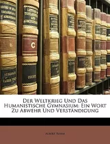Libro Der Weltkrieg Und Das Humanistische Gymnasium: Ein ...