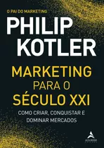 Marketing Para O Século Xxi: Como Criar, Conquistar E Dominar Mercados, De Kotler, Philip. Starling Alta Editora E Consultoria  Eireli, Capa Mole Em Português, 2021