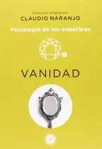 Libro Vanidad: Psicologia De Los Eneatipos - Naranjo, Claudi