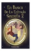 Libro : En Busca De La Entrada Secreta 2 Segunda Parte Del.