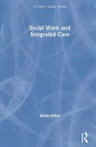 Libro Social Work And Integrated Care - Miller, Robin